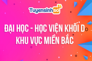 ĐH - HV Khối D khu vực Miền Bắc