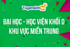 ĐH - HV Khối D khu vực Miền Trung