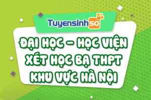 ĐH - HV Xét học bạ khu vực Hà Nội